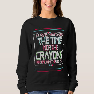 Jag Har Inte Tiden Eller Kritorna Roligt Sarcasm T Shirt
