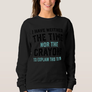 Jag Har Inte Tiden Eller Kritorna Sarcasm Citat T Shirt