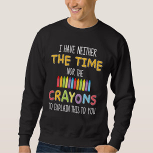 Jag Har Inte Tiden Eller Kritorna Sarcasm Lång Ärmad Tröja