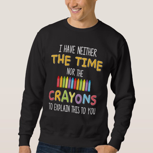 Jag Har Inte Tiden Eller Kritorna  Sarcasm Lång Ärmad Tröja (Framsida)