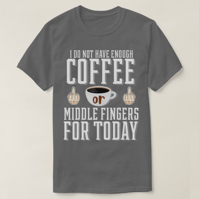 Jag har inte tillräckligt med kaffe eller Mitten F T Shirt (Design framsida)