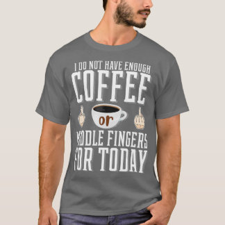 Jag har inte tillräckligt med kaffe eller Mitten F T Shirt