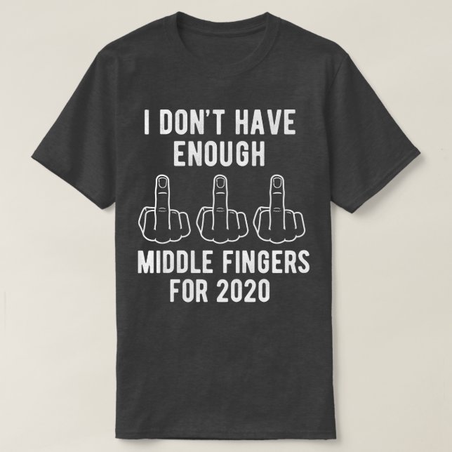 Jag har inte tillräckligt med Mitten Finger för 20 T Shirt (Design framsida)