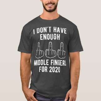 Jag har inte tillräckligt med Mitten Finger för 20 T Shirt