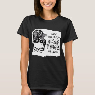 Jag har inte tillräckligt med Mitten Finger för  T Shirt