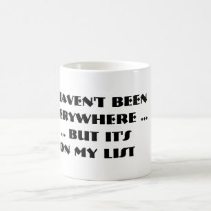 Jag har inte varit överallt, men det är på mitt kaffemugg