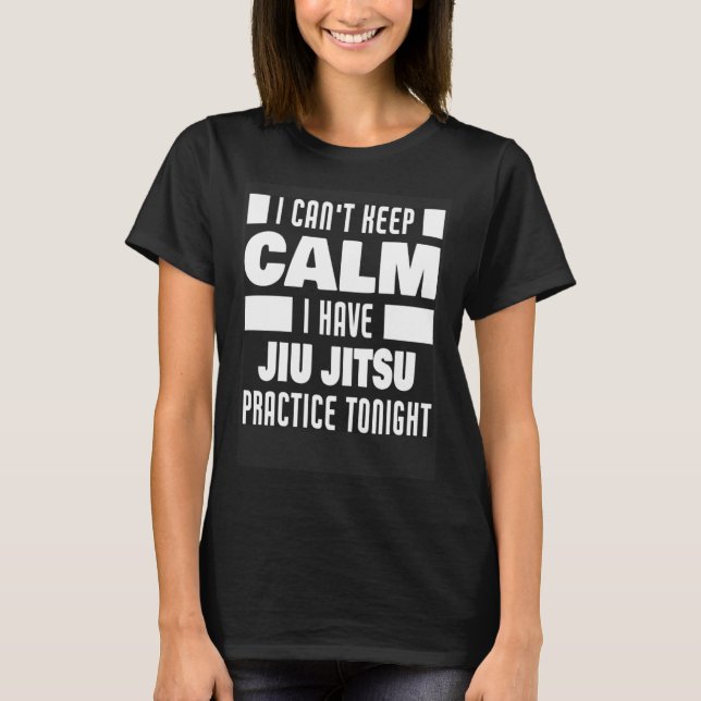 Jag har Jiu Jitsu Practice som säger Jiu Jitsu Fig T Shirt (Framsida)