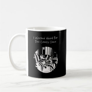 Jag Har Jobbat Hårt för Denna Bekväma Stol Pension Kaffemugg
