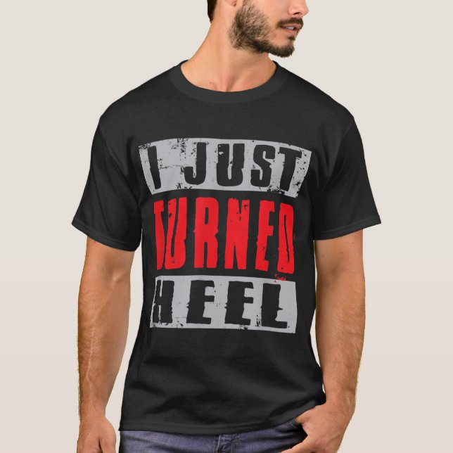 Jag har just vänt Heel Pro Wrestling Grunge Stil T Shirt (Framsida)