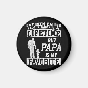 Jag har kallats en massa Namn men Pappa Pappor Magnet