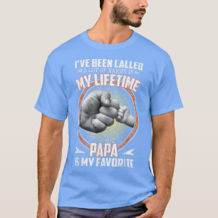 Jag har kallats för mycket Namn, men Pappa är min  T Shirt