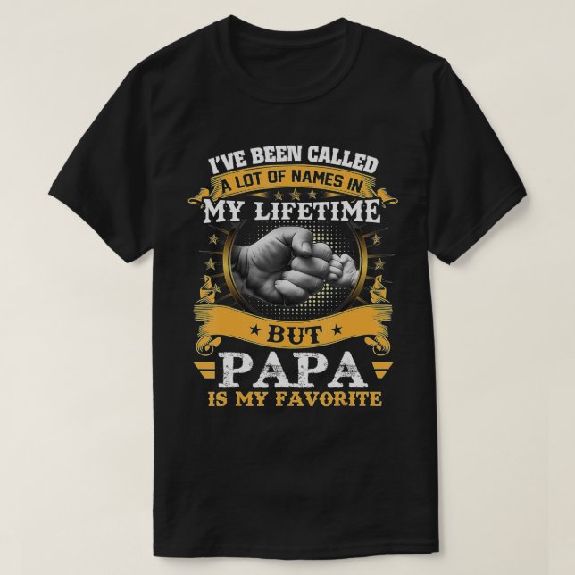 Jag har kallats Lot av Namn, men Pappa är min favo T Shirt (Design framsida)
