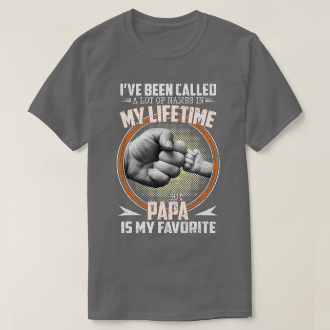 Jag har kallats mycket Namn, men Pappa är min Fav T Shirt (Design framsida)