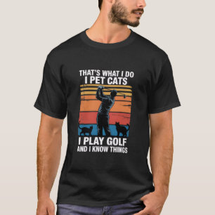 Jag Har Katter Som Spelar Golf & Känner Till Saker T Shirt