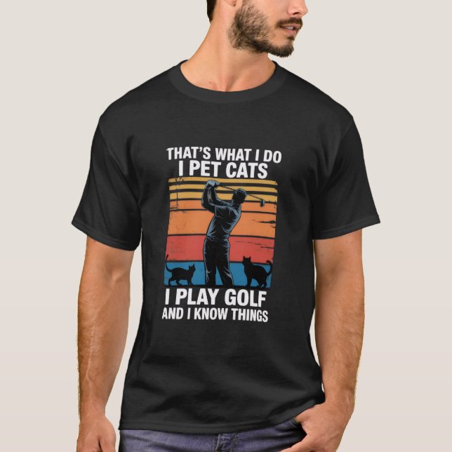 Jag Har Katter Som Spelar Golf & Känner Till Saker T Shirt (Framsida)