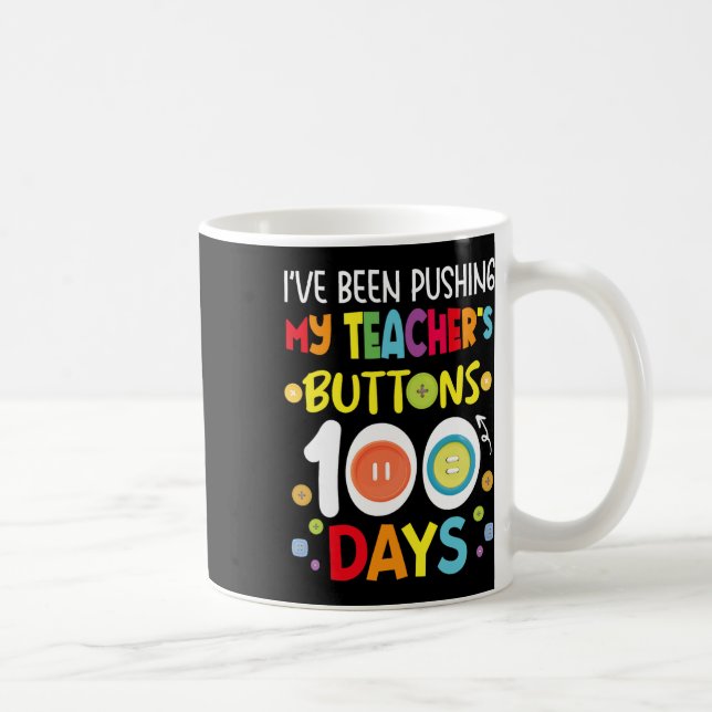 Jag har knuffat mina lärarknappar 100 dagar. kaffemugg (Höger)