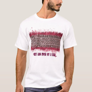 Jag har körde över by en bil t-shirt