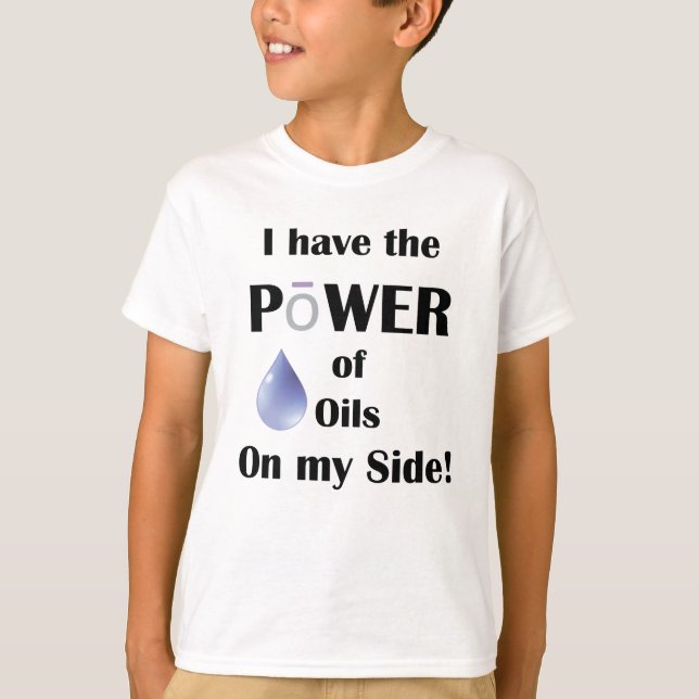 Jag har kraften från Oils på min sida T Shirt (Framsida)