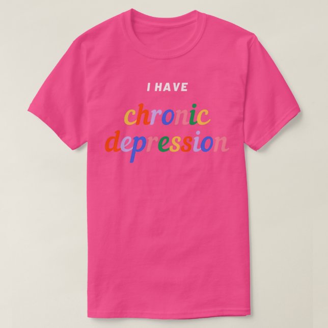 Jag har kronisk depression, ironisk design t shirt (Design framsida)