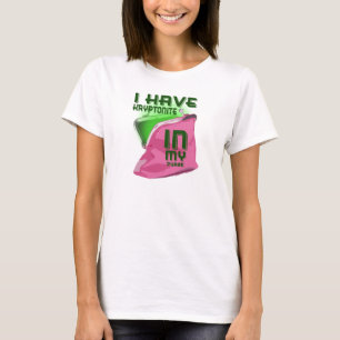 Jag har Kryptonite i min purse. T Shirt