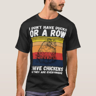 Jag har kycklingar och de finns överallt t shirt