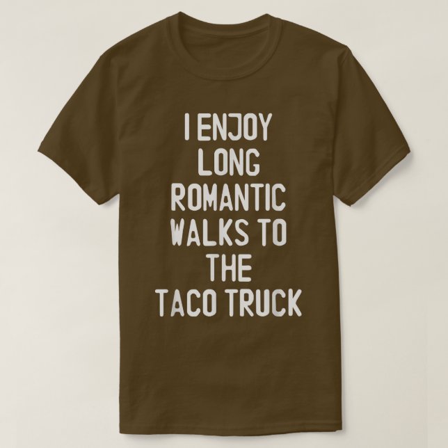 Jag har långa romska resor till Taco Lastbil-fonde T Shirt (Design framsida)