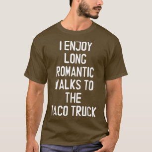 Jag har långa romska resor till Taco Lastbil-fonde T Shirt