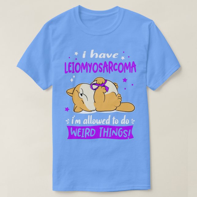 Jag har Leiomyosarcoma att göra Konstig Thi T Shirt (Design framsida)