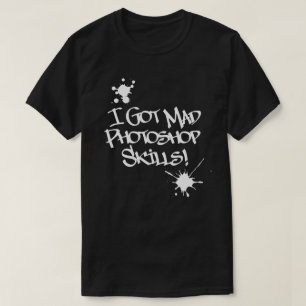 Jag Har Mad Photoshop Skills! T Shirt