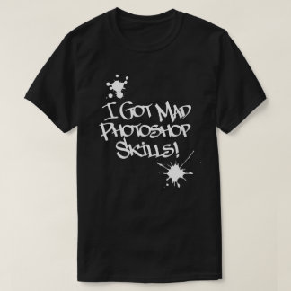 Jag Har Mad Photoshop Skills! T Shirt