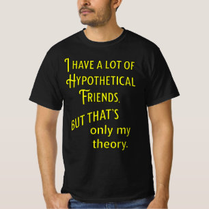 Jag har många hypotetiska vänner. Filosofisk T Shirt