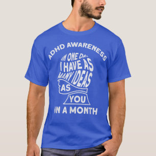 Jag har många idéer om ADHD-medvetenhet T Shirt