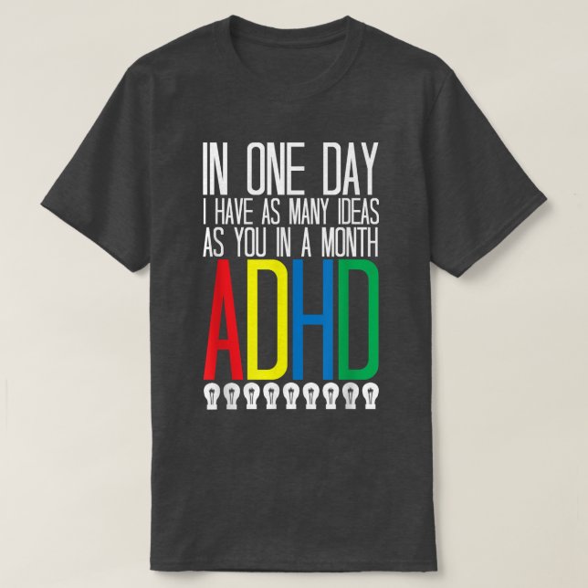 Jag har många idéer som ADHD-medvetenhet763 T Shirt (Design framsida)