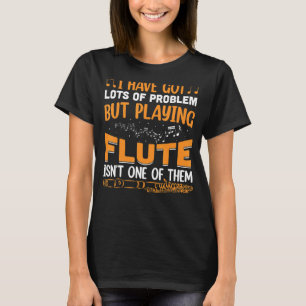 Jag Har många problem med Flash Player Flutist Mus T Shirt