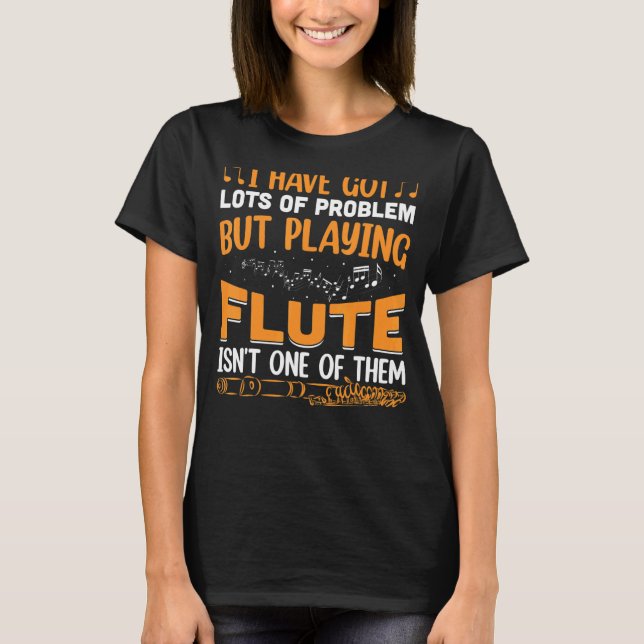 Jag Har många problem med Flash Player Flutist Mus T Shirt (Framsida)