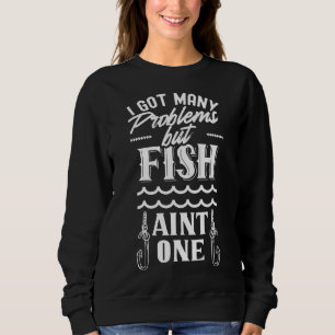 Jag Har många problem, men fiske i område ett T Shirt