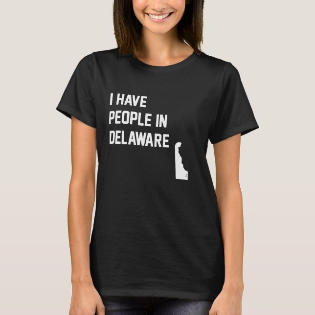 Jag har människor i Delaware T Shirt (Framsida)