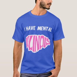 Jag har mentalt Illinois 15 T Shirt
