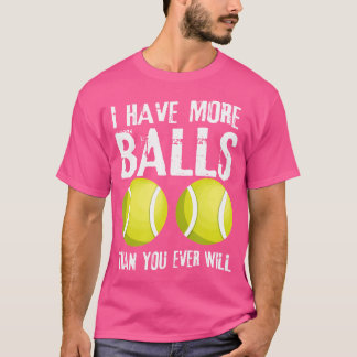 Jag har mer Bollar än du någonsin kommer att vara T Shirt