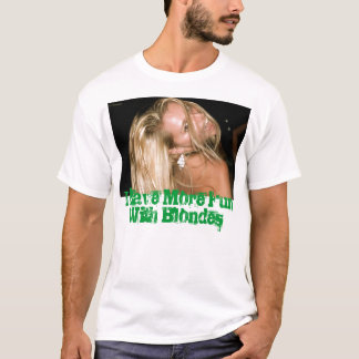 Jag har mer roligt med blondiner t-shirt