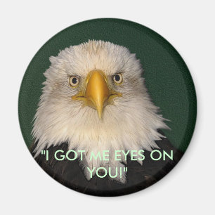 "JAG HAR MIG ÖGON PÅ DIG!" Eagle Magnet