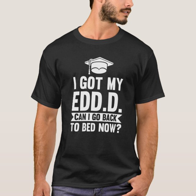 Jag Har min Edd kan jag gå tillbaka till Bed Now D T Shirt (Framsida)