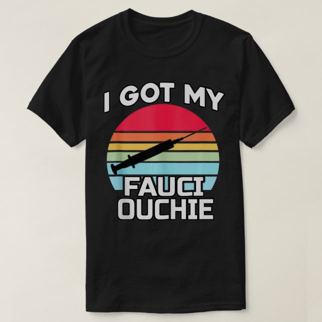 Jag Har min Fauci Ouchie Funny Dr. T Shirt (Design framsida)