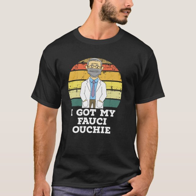 Jag Har min Fauci Ouchie T Shirt (Framsida)