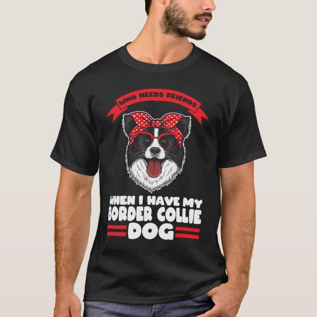 Jag har min Gräns Collie hund Collie T Shirt (Framsida)