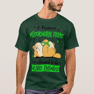 Jag har mitokondriell sjukdom jag får göra. t shirt
