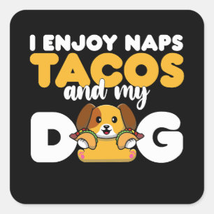 Jag har Naps Tacos och min Hund Fyrkantigt Klistermärke