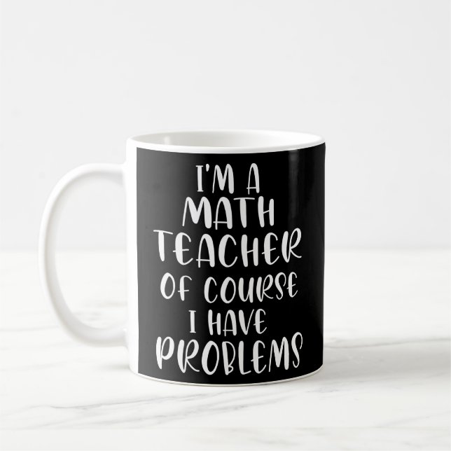 Jag har naturligtvis problem med en matematiklärar kaffemugg (Vänster)