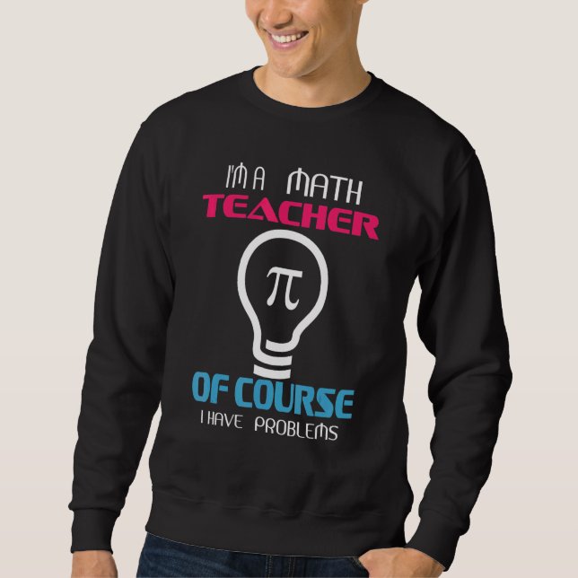 Jag har naturligtvis problem med en matematiklärar lång ärmad tröja (Framsida)