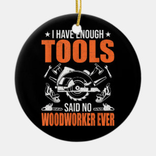 Jag har nog med Verktyg Woodworking-arbetare  Julgransprydnad Keramik